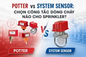 Công Tắc Dòng Chảy Potter vs System Sensor: Đánh Giá Chuyên Sâu Cho Hệ Thống Sprinkler