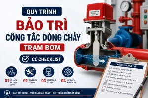 Quy Trình Bảo Trì Công Tắc Dòng Chảy Trạm Bơm (Có Checklist)